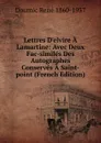 Lettres D.elvire A Lamartine: Avec Deux Fac-similes Des Autographes Conserves A Saint-point (French Edition) - Doumic René 1860-1937