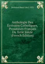 Anthologie Des Ecrivains Catholiques, Prosateurs Francais Du Xviie Siecle (French Edition) - Brémond Henri 1865-1933