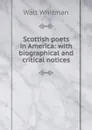 Scottish poets in America: with biographical and critical notices - Whitman Walt