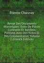 Revue Des Documents Historiques: Suite De Pieces Curieuses Et Inedites, Publiees Avec Des Notes Et Des Commentaires, Volume 2 (French Edition) - Étienne Charavay