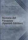 Historia del Paraguay (Spanish Edition) - Pierre-François-Xavier de Charlevoix