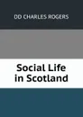 Social Life in Scotland - Charles Rogers