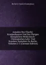 Annalen Des Charite-Krankenhauses Und Der Ubrigen Koniglichen Medicinisch-Chirurgischen Lehr- Und Kranken-Anstalten Zu Berlin, Volumes 2-3 (German Edition) - Berlin K. Charité-Krankenhaus