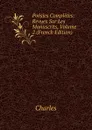 Poesies Completes: Revues Sur Les Manuscrits, Volume 2 (French Edition) - Charles