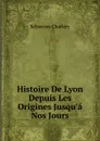 Histoire De Lyon Depuis Les Origines Jusqu.a Nos Jours - Sébastien Charléty