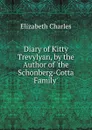 Diary of Kitty Trevylyan, by the Author of .the Schonberg-Cotta Family.. - Elizabeth Charles