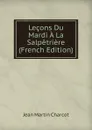 Lecons Du Mardi A La Salpetriere (French Edition) - Jean Martin Charcot