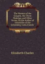 The Women of the Gospels, the Three Wakings, and Other Verses, by the Author of .chronicles of the Schonberg-Cotta Family.. - Elizabeth Charles