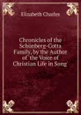 Chronicles of the Schonberg-Cotta Family, by the Author of .the Voice of Christian Life in Song.. - Elizabeth Charles