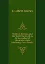 Winifred Bertram, and the World She Lived In, by the Author of .chronicles of the Schonberg-Cotta Family.. - Elizabeth Charles