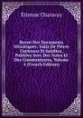 Revue Des Documents Historiques: Suite De Pieces Curieuses Et Inedites, Publiees Avec Des Notes Et Des Commentaires, Volume 4 (French Edition) - Étienne Charavay