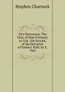 Two Discourses: The First, of Man.S Enmity to God . the Second, of the Salvation of Sinners. Publ. by E. Veel - Stephen Charnock