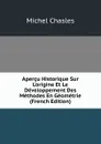 Apercu Historique Sur L.origine Et Le Developpement Des Methodes En Geometrie (French Edition) - Michel Chasles