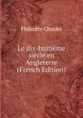 Le dix-huitieme siecle en Angleterre (French Edition) - Philarète Chasles
