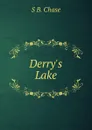 Derry.s Lake - S B. Chase