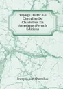 Voyage De Mr. Le Chevalier De Chastellux En Amerique (French Edition) - François Jean Chastellux