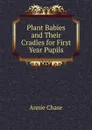 Plant Babies and Their Cradles for First Year Pupils - Annie Chase