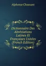 Dictionnaire Des Abreviations Latines Et Francaises Usitees (French Edition) - Alphonse Chassant