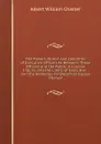 The Powers, Duties and Liabilities of Executive Officers As Between These Officers and the Public: A Concise Inquiry Into the Limits of Executive . and the Remedies for Breach Or Excess Thereof - Albert William Chaster