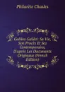 Galileo Galilei: Sa Vie, Son Proces Et Ses Contemporains, D.apres Les Documents Originaux (French Edition) - Philarète Chasles