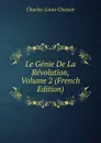 Le Genie De La Revolution, Volume 2 (French Edition) - Charles-Louis Chassin