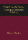 Traite Des Sections Coniques (French Edition) - Michel Chasles