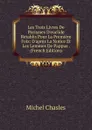 Les Trois Livres De Porismes D.euclide Retablis Pour La Premiere Fois: D.apres La Notice Et Les Lemmes De Pappus . (French Edition) - Michel Chasles