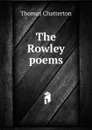 The Rowley poems - Thomas Chatterton