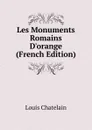 Les Monuments Romains D.orange (French Edition) - Louis Chatelain