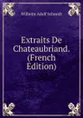 Extraits De Chateaubriand. (French Edition) - Wilhelm Adolf Schmidt