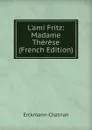 L.ami Fritz: Madame Therese (French Edition) - Erckmann-Chatrian