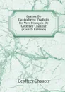 Contes De Cantorbery: Traduits En Vers Francais De Geoffrey Chaucer (French Edition) - Geoffrey Chaucer