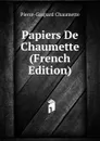 Papiers De Chaumette (French Edition) - Pierre-Gaspard Chaumette