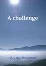 A challenge - Maitland Hardyman