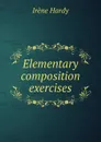 Elementary composition exercises - Irène Hardy