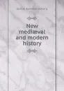 New mediaeval and modern history - Samuel Bannister Harding