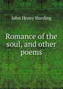 Romance of the soul, and other poems - John Henry Harding