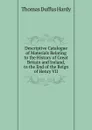 Descriptive Catalogue of Materials Relating to the History of Great Britain and Ireland, to the End of the Reign of Henry VII - Thomas Duffus Hardy
