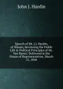 Speech of Mr. J.J. Hardin, of Illinois, Reviewing the Public Life . Political Principles of Mr. Van Buren: Delivered in the House of Representatives, March 21, 1844 - John J. Hardin