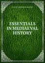 ESSENTIALS IN MEDIAEVAL HISTORY - Samuel Bannister Harding