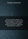 Christ and Other Masters: An Historical Inquiry Into Some of the Chief Parallelisms and Contrasts Between Christianity and the Religious Systems of . Difficulties and Objections, Volume 3 - Charles Hardwick