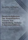 Denkwurdigkeiten Des Staatskanzlers Fursten Von Hardenberg, Volume 3 (German Edition) - Leopold von Ranke