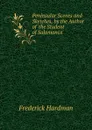 Peninsular Scenes and Sketches, by the Author of .the Student of Salamanca.. - Frederick Hardman