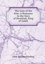 The Gate of the Kiss: A Romance in the Days of Hezekiah, King of Judah - John William Harding