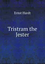 Tristram the Jester - Ernst Hardt
