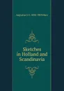 Sketches in Holland and Scandinavia - Augustus J. C. 1834-1903 Hare