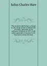 The contest with Rome: a charge to the clergy of the archdeaconry of Lewes, delivered at the ordinary visitation in 1851, with notes especially in answer to Dr. Newman.s recent lectures - Julius Charles Hare