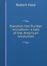 Standish the Puritan microform: a tale of the American revolution - Robert Hare