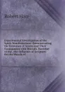 Experimental Investigation of the Spirit Manifestations: Demonstrating the Existence of Spirits and Their Communion with Mortals, Doctrine of the . the Influence of Scripture On the Morals of - Robert Hare