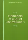 Memorials of a Quiet Life, Volume 1 - Augustus John Cuthbert Hare